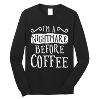 IM A Nightmare Before Coffee Caffeine Lover Long Sleeve Shirt