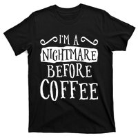 IM A Nightmare Before Coffee Caffeine Lover T-Shirt