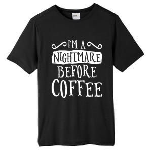 IM A Nightmare Before Coffee Caffeine Lover Tall Fusion ChromaSoft Performance T-Shirt