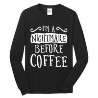 IM A Nightmare Before Coffee Caffeine Lover Tall Long Sleeve T-Shirt