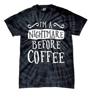 IM A Nightmare Before Coffee Caffeine Lover Tie-Dye T-Shirt