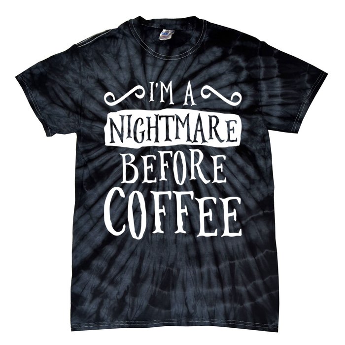 IM A Nightmare Before Coffee Caffeine Lover Tie-Dye T-Shirt