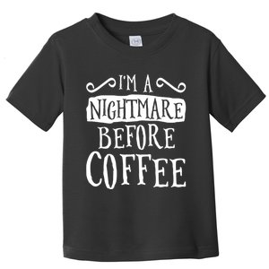 IM A Nightmare Before Coffee Caffeine Lover Toddler T-Shirt