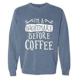 IM A Nightmare Before Coffee Caffeine Lover Garment-Dyed Sweatshirt