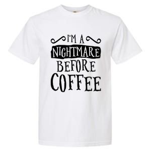 IM A Nightmare Before Coffee Caffeine Lover Garment-Dyed Heavyweight T-Shirt