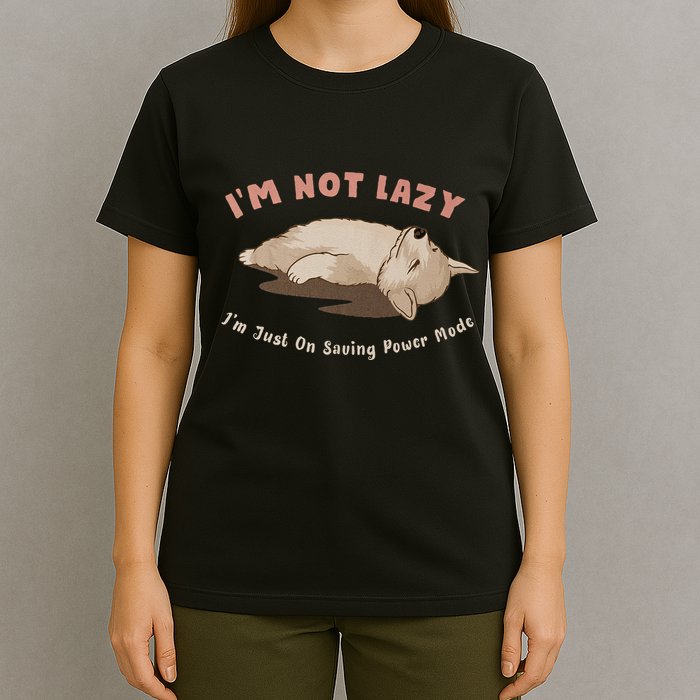 I Am Not Lazy IM Just On Saving Power Mode Cute Dog T-Shirt