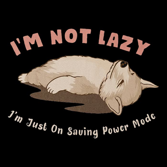 I Am Not Lazy IM Just On Saving Power Mode Cute Dog T-Shirt