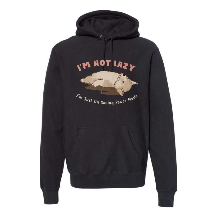 I Am Not Lazy IM Just On Saving Power Mode Cute Dog Premium Hoodie