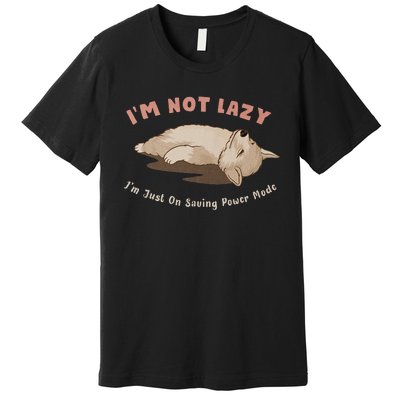 I Am Not Lazy IM Just On Saving Power Mode Cute Dog Premium T-Shirt