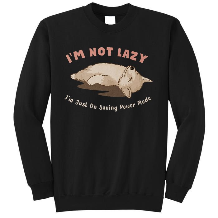 I Am Not Lazy IM Just On Saving Power Mode Cute Dog Tall Sweatshirt