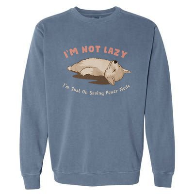 I Am Not Lazy IM Just On Saving Power Mode Cute Dog Garment-Dyed Sweatshirt