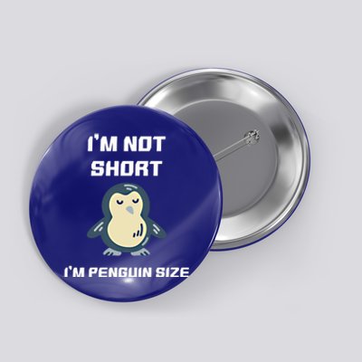 I Am Not Short Size Penguin Small Cute Sweet Funny Slogan Funny Gift Button