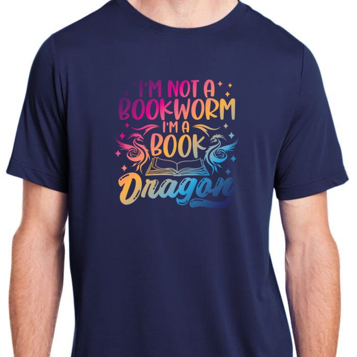 I Am Not A Bookworm I Am A Book Dragon Funny Books Lover Quotes Adult ChromaSoft Performance T-Shirt