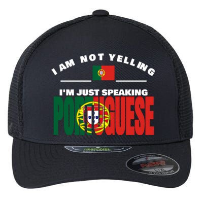 I Am Not Yelling I'm Just Speaking Portuguese Flag Portugal Gift Flexfit Unipanel Trucker Cap