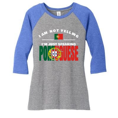 I Am Not Yelling I'm Just Speaking Portuguese Flag Portugal Gift Women's Tri-Blend 3/4-Sleeve Raglan Shirt