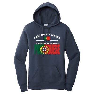 I Am Not Yelling I'm Just Speaking Portuguese Flag Portugal Gift Women's Pullover Hoodie