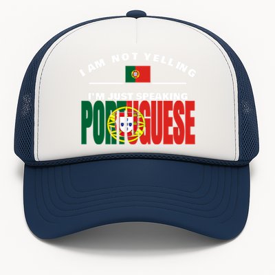 I Am Not Yelling I'm Just Speaking Portuguese Flag Portugal Gift Trucker Hat