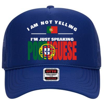 I Am Not Yelling I'm Just Speaking Portuguese Flag Portugal Gift High Crown Mesh Back Trucker Hat