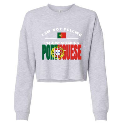 I Am Not Yelling I'm Just Speaking Portuguese Flag Portugal Gift Cropped Pullover Crew