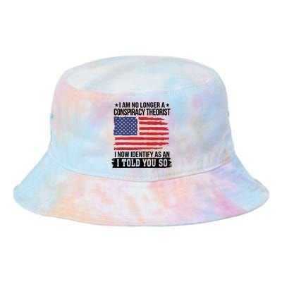 I Am No Longer A Conspiracy Theorist As An I Told You So Tie Dye Newport Bucket Hat