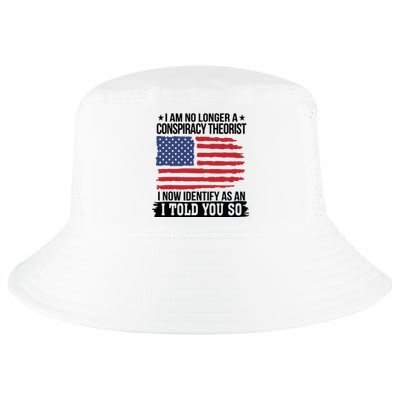 I Am No Longer A Conspiracy Theorist As An I Told You So Cool Comfort Performance Bucket Hat