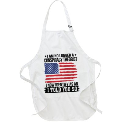 I Am No Longer A Conspiracy Theorist As An I Told You So Full-Length Apron With Pockets