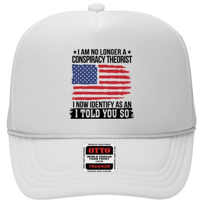 I Am No Longer A Conspiracy Theorist As An I Told You So Trucker Hat