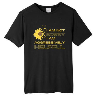 I Am Not Bossy I Am Aggressively Helpful I Am The Boss Meaningful Gift Tall Fusion ChromaSoft Performance T-Shirt