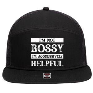 I Am Not Bossy I Am Aggressively Helpful I Am The Boss Gift 7 Panel Mesh Trucker Snapback Hat