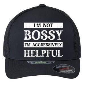 I Am Not Bossy I Am Aggressively Helpful I Am The Boss Gift Flexfit Unipanel Trucker Cap