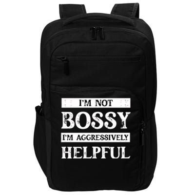 I Am Not Bossy I Am Aggressively Helpful I Am The Boss Gift Impact Tech Backpack