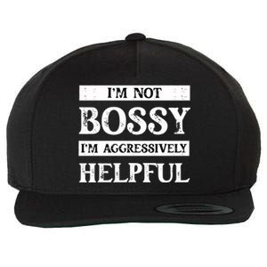 I Am Not Bossy I Am Aggressively Helpful I Am The Boss Gift Wool Snapback Cap