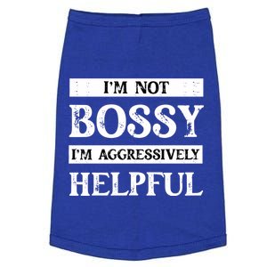 I Am Not Bossy I Am Aggressively Helpful I Am The Boss Gift Doggie Tank