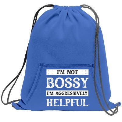 I Am Not Bossy I Am Aggressively Helpful I Am The Boss Gift Sweatshirt Cinch Pack Bag