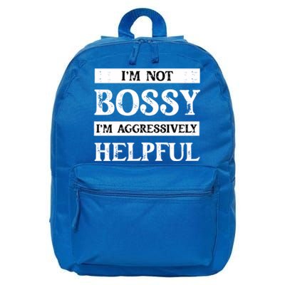 I Am Not Bossy I Am Aggressively Helpful I Am The Boss Gift 16 in Basic Backpack