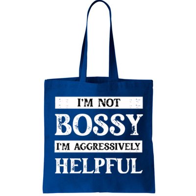 I Am Not Bossy I Am Aggressively Helpful I Am The Boss Gift Tote Bag