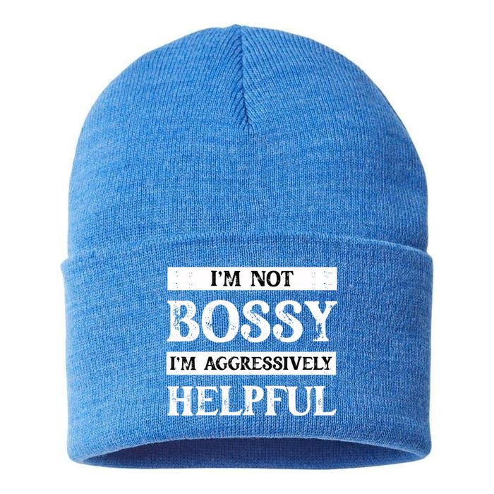 I Am Not Bossy I Am Aggressively Helpful I Am The Boss Gift Sustainable Knit Beanie