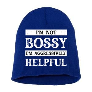 I Am Not Bossy I Am Aggressively Helpful I Am The Boss Gift Short Acrylic Beanie