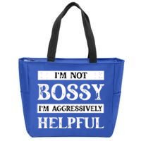 I Am Not Bossy I Am Aggressively Helpful I Am The Boss Gift Zip Tote Bag