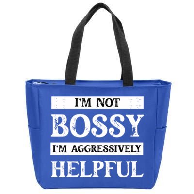 I Am Not Bossy I Am Aggressively Helpful I Am The Boss Gift Zip Tote Bag