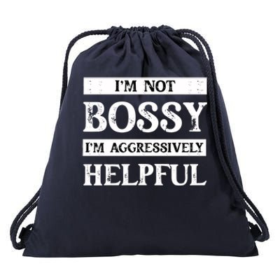 I Am Not Bossy I Am Aggressively Helpful I Am The Boss Gift Drawstring Bag