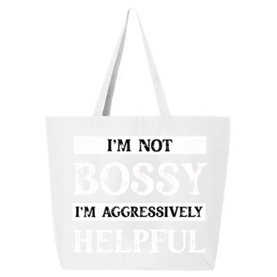 I Am Not Bossy I Am Aggressively Helpful I Am The Boss Gift 25L Jumbo Tote