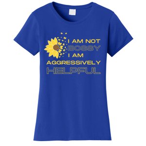 I Am Not Bossy I Am Aggressively Helpful I Am The Boss Gift Women's T-Shirt