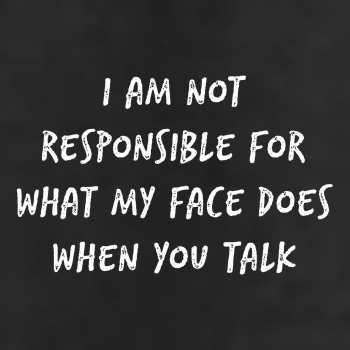 I Am Not Responsible For What My Face Does When You Talk Cool Comfort Performance Bucket Hat