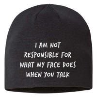 I Am Not Responsible For What My Face Does When You Talk Sustainable Beanie