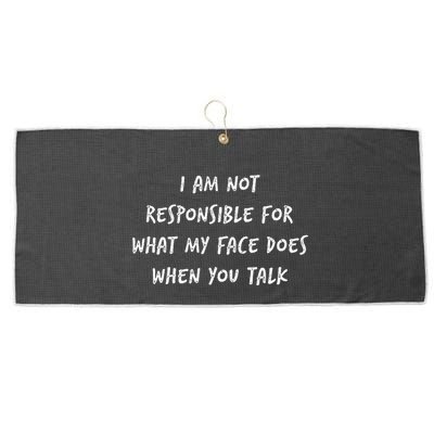 I Am Not Responsible For What My Face Does When You Talk Large Microfiber Waffle Golf Towel