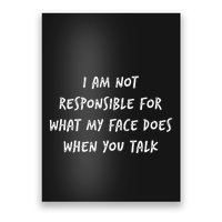 I Am Not Responsible For What My Face Does When You Talk Poster