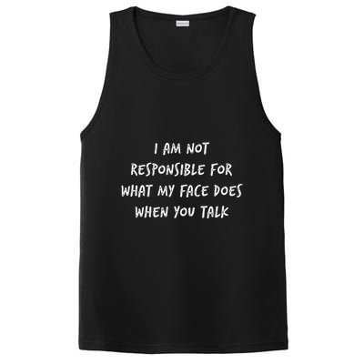I Am Not Responsible For What My Face Does When You Talk PosiCharge Competitor Tank