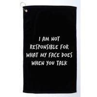 I Am Not Responsible For What My Face Does When You Talk Golf Towel