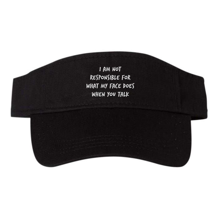 I Am Not Responsible For What My Face Does When You Talk Visor